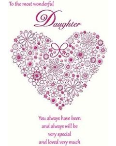 To The Most Wonderful Daughter Birthday Card. 23x15cm (9x6 Inches)