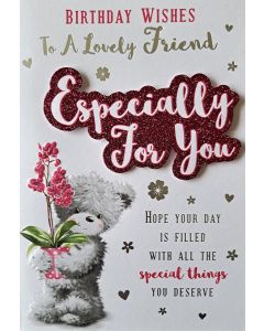 To A Lovely Friend Especially For You Birthday Card For Female. 19x13cm (7.5x5 Inches)